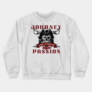 Journey like a pirate live with passion - retro pirate Crewneck Sweatshirt